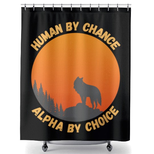 Human By Chance Alpha By Choice Alpha Wolf Shower Curtains