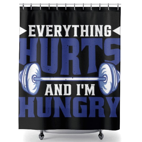 Everything Hurts And I'm Hungry 6 Shower Curtains