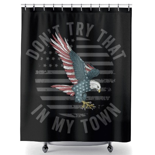 Try That In A Small Town American Flag Eagle Shower Curtains