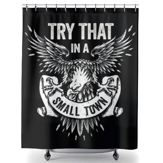 Try That In A Small Town American Flag Eagle Shower Curtains