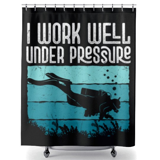 I Work Well Under Pressure Diver Scuba Diving Shower Curtains