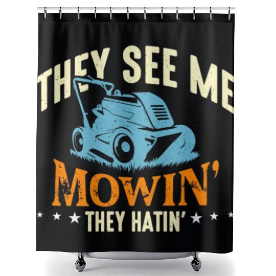 Mower They See Me Mowin' They Hatin' Lawn Mowing Shower Curtains