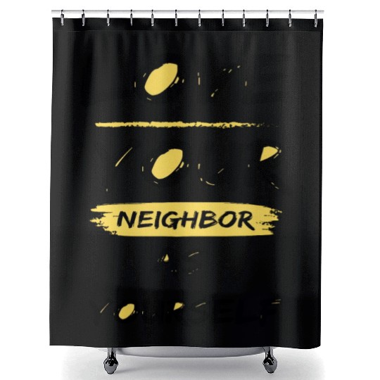 Love Your Neighbor As Yourself Shower Curtains