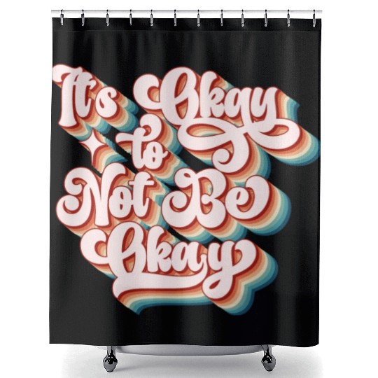 its okay to not be okay Shower Curtains