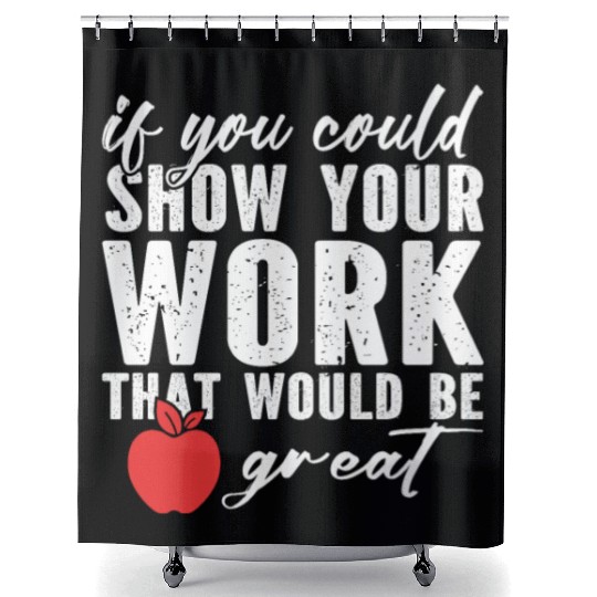 if you could show your work that would be great Shower Curtains