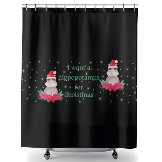 I Want a Hippopotamus for Christmas Shower Curtains