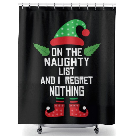 On The Naughty List And I Regret Nothing Funny Elf Shower Curtains