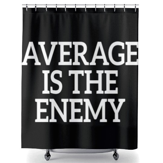 Average Is The Enemy Training Workout Running Gym Shower Curtains