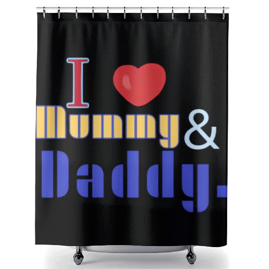 I love mommy and daddy Shower Curtains
