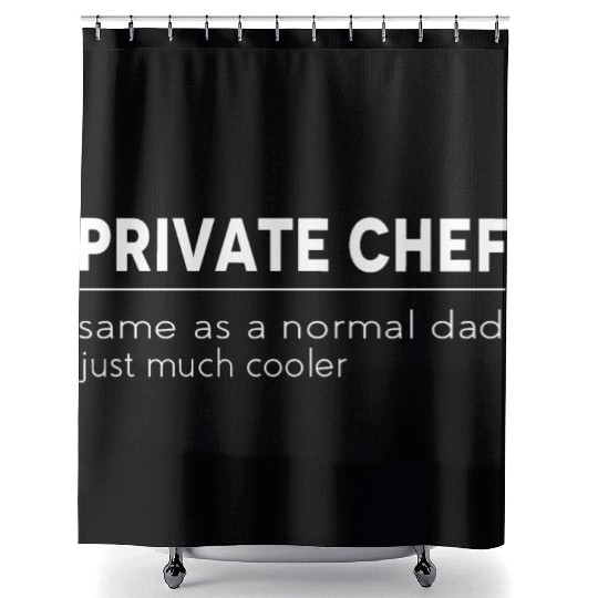 Funny Cooking Quote for Dad Private Chef Shower Curtains