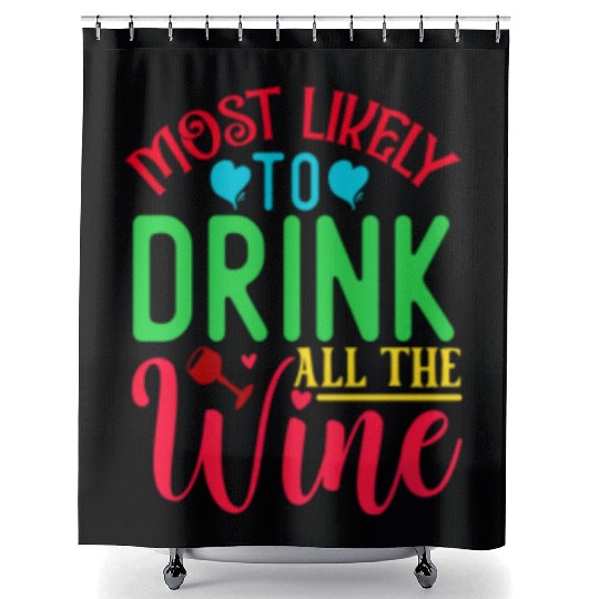 Most Likely To Drink All The Wine Matching Family Shower Curtains