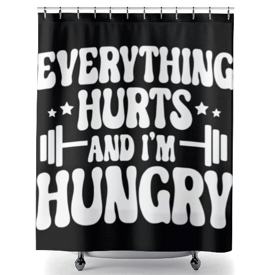Everything Hurts and I'm Hungry Shower Curtains