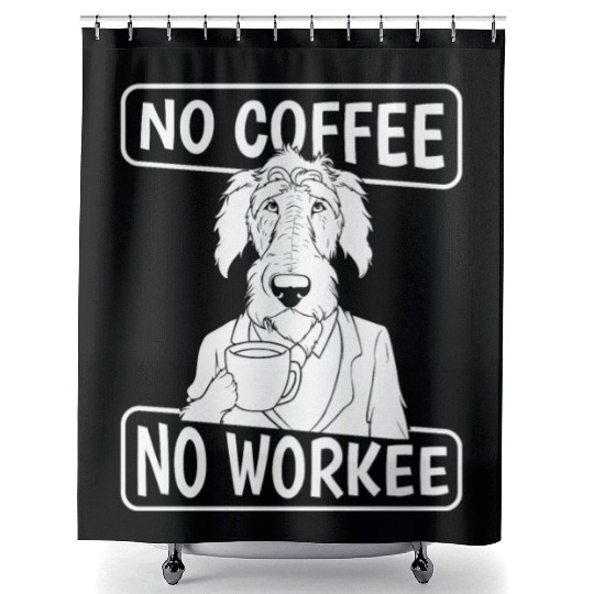 Coffee Irish Wolfhound Dog No Coffee No Workee Shower Curtains