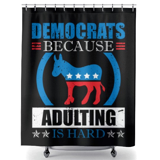 Democrats Because Adulting Is Hard Voting Joke Shower Curtains