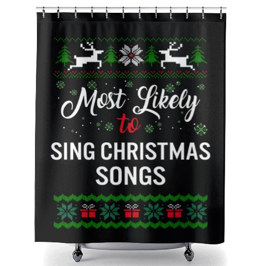 Most Likely To Sing Christmas Songs Shower Curtains, Womens