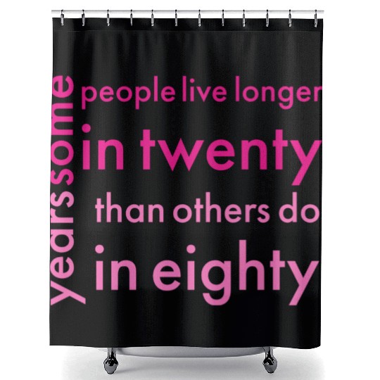 doctor who quotes ,some people live longer in twen Shower Curtains