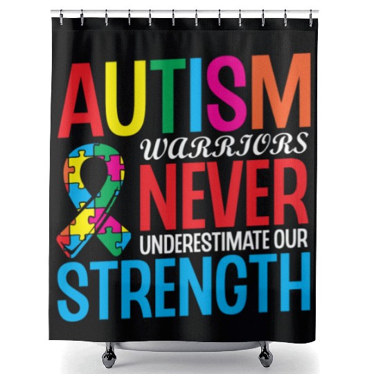 Autism Warriors Never Underestimate Our Strength Shower Curtains