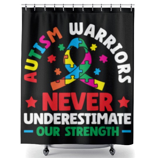 Autism Warriors Never Underestimate Our Strength Shower Curtains