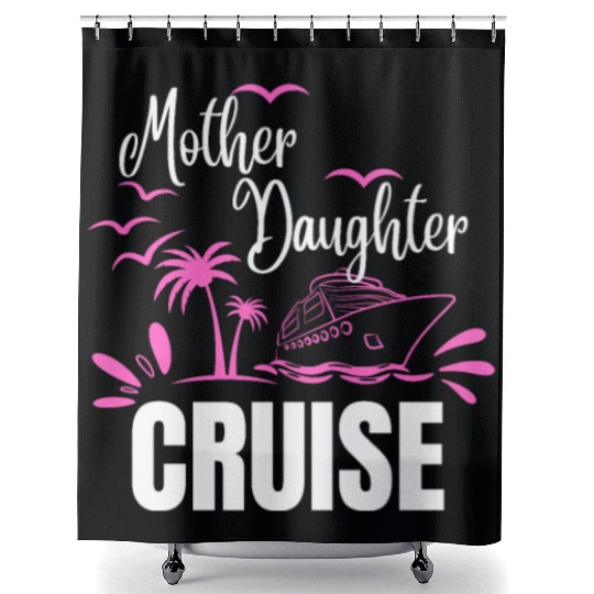 Cruise Ship Mother Daughter Cruise Funny Cruise Shower Curtains
