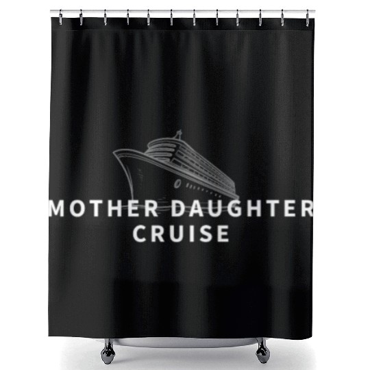 Cruise Ship Mother Daughter Cruise Funny Cruise Shower Curtains