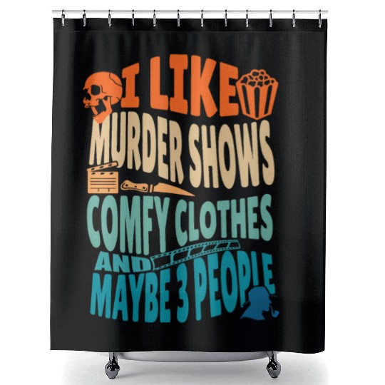Funny I like murder shows comfy clothes and maybe Shower Curtains