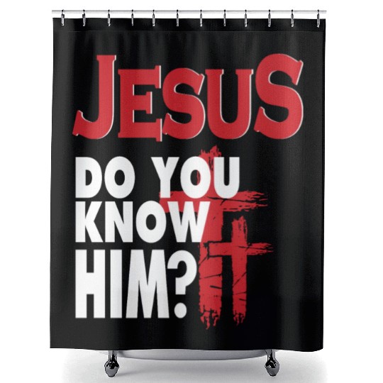 Jesus Do You Know Him Love Jesus Christian Shower Curtains