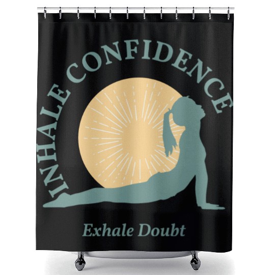 Inhale Confidence, Exhale Doubt, Yoga Shower Curtains