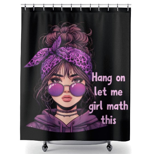 Hang On Let Me Girl Math This Shower Curtains