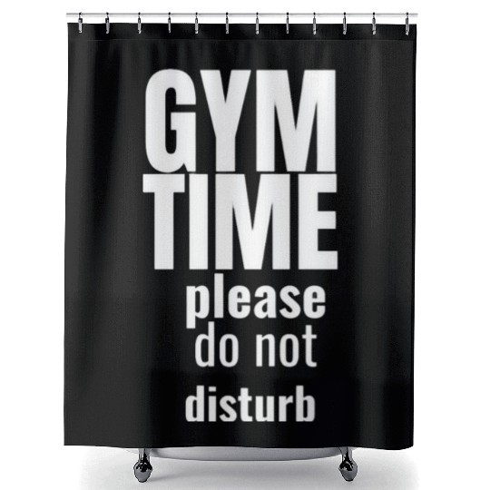 Funny gym gym time please do not disturb Shower Curtains
