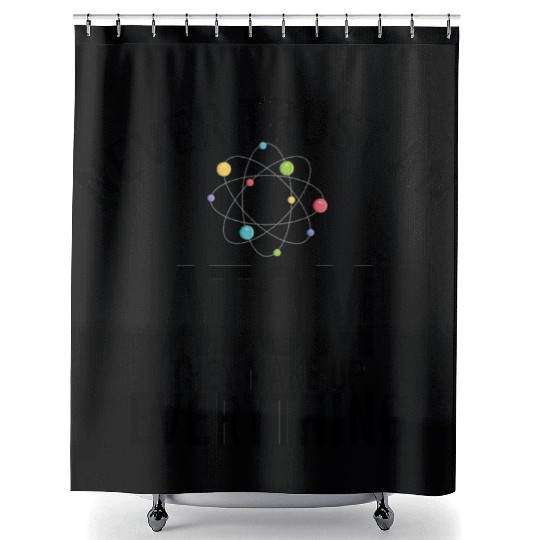 never trust an atom they make up everything Shower Curtains