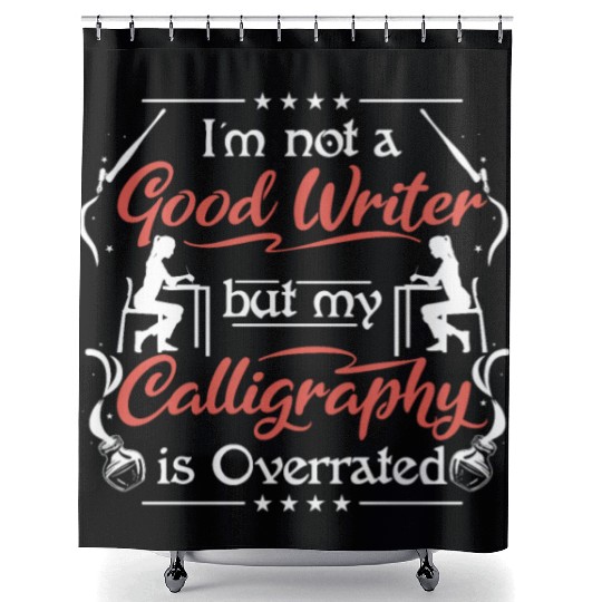 not good writer but my Calligraphy is overated Shower Curtains