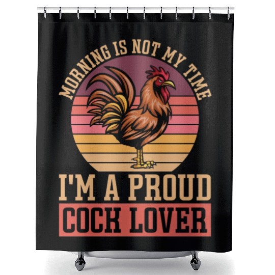 Cock Lover Morning Is Not My Time Chicken Farming Shower Curtains