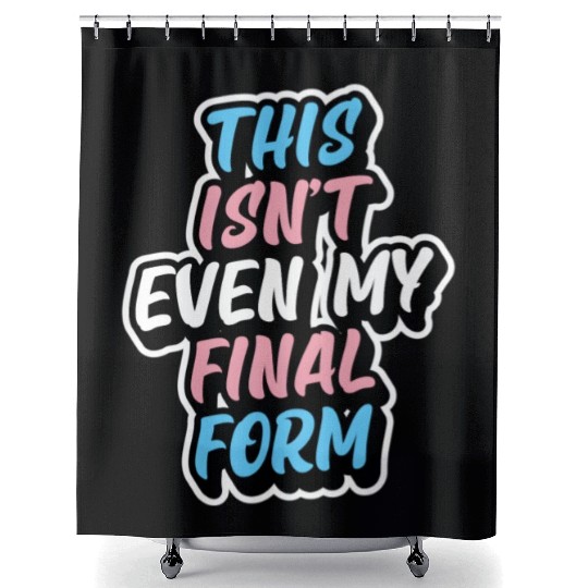 This Isn'T Even My Final Form Transgender Pride Fl Shower Curtains