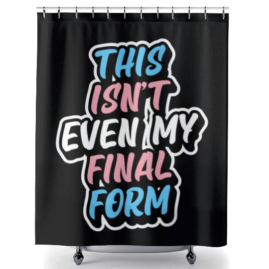 This Isn'T Even My Final Form Transgender Pride Fl Shower Curtains