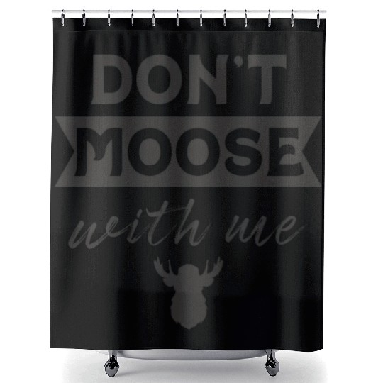 Don't Moose With Me Funny Elk Moose Shower Curtains