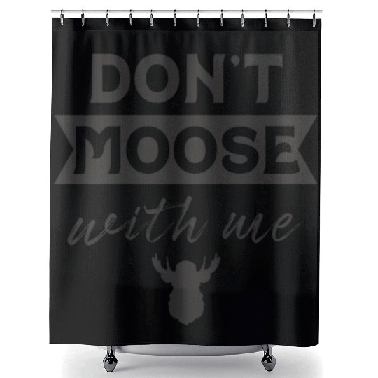 Don't Moose With Me Funny Elk Moose Shower Curtains