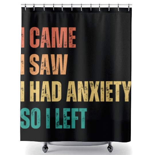 I Came I Saw I had Anxiety So I Left Shower Curtains