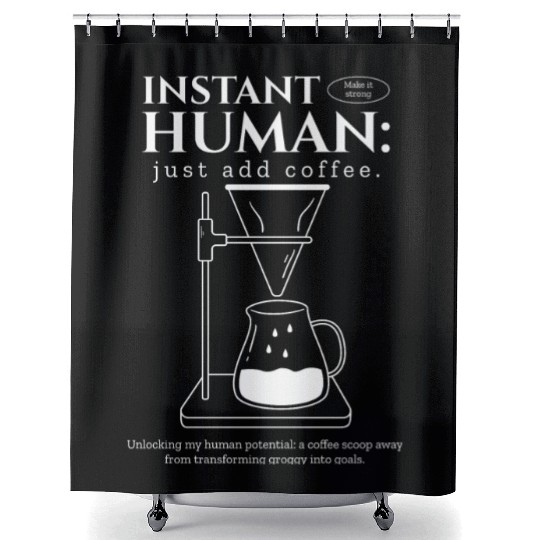 Funny "Instant Human: Just Add Coffee" Graphic Shower Curtains