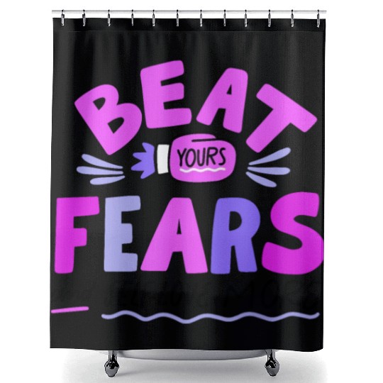 BEAT YOURS FEARS AND SELF LOVE MORE Shower Curtains