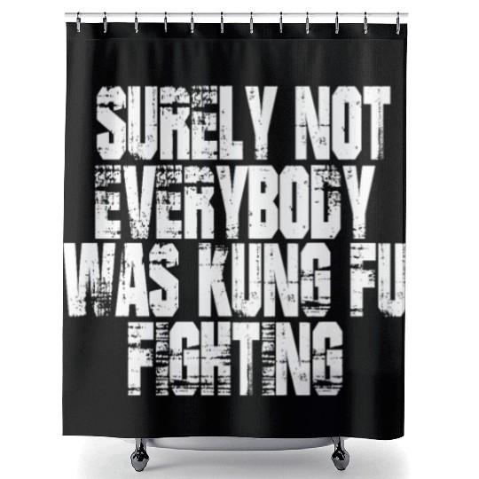Surely Not Everybody Was Kung Fu Fighting kung Fu Shower Curtains