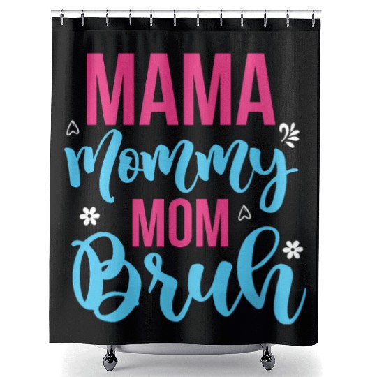 Mama Mommy Mom Bruh Shower Curtains