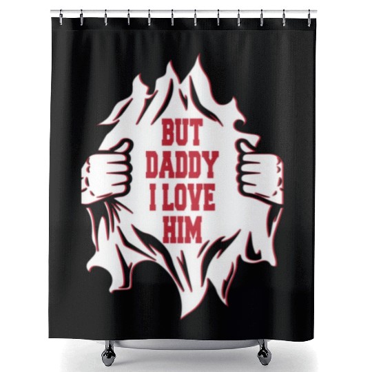 But Daddy I Love Him Hilarious Jokes203 Shower Curtains