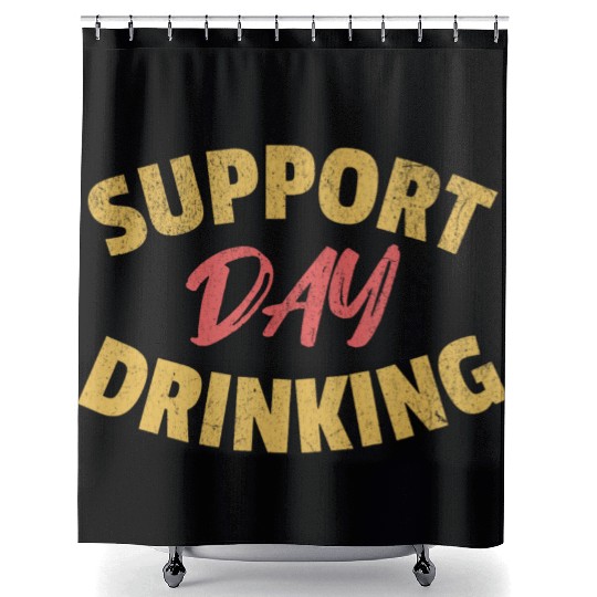 Support Day Drinking Shower Curtains