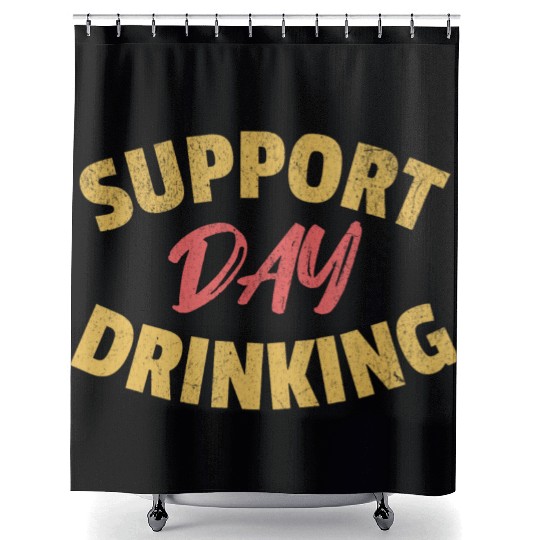 Support Day Drinking Shower Curtains