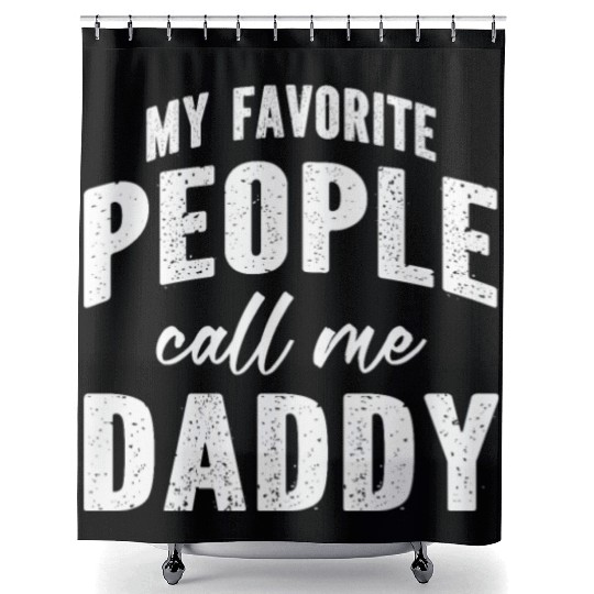 My Favorite People Call Me Daddy Shower Curtains
