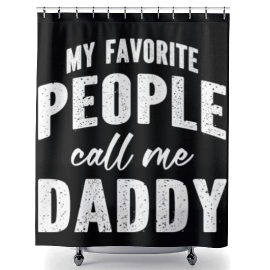 My Favorite People Call Me Daddy Shower Curtains