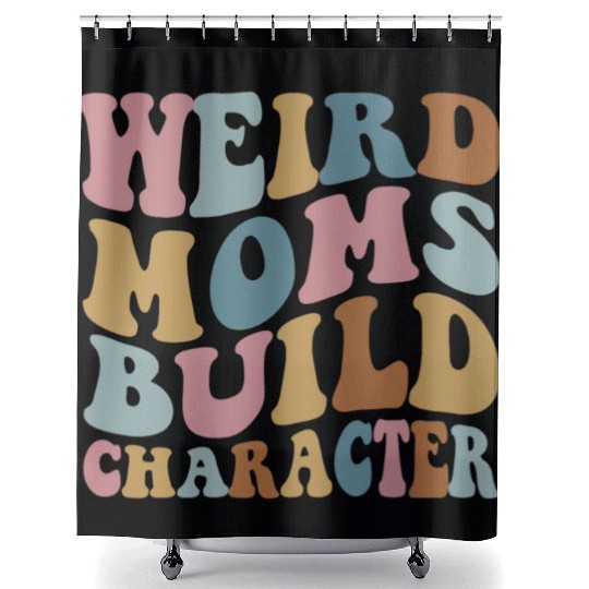 Weird Moms Build Character Shower Curtains