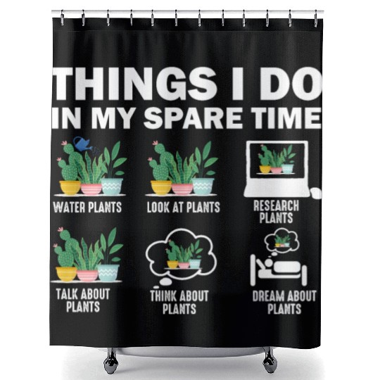 Things I Do In My Spare Time Plants Shower Curtains