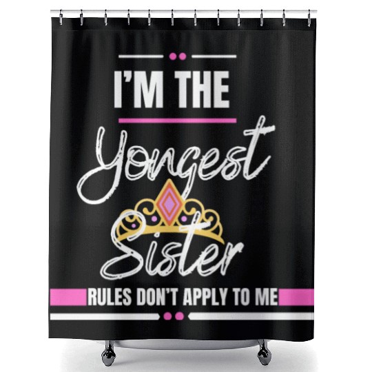 I Am The Youngest Sister Sibling Love Family Shower Curtains