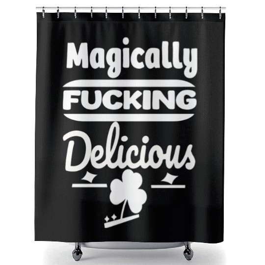 ST PATRICKS DAY EVER Magically Fucking Delicious, Shower Curtains